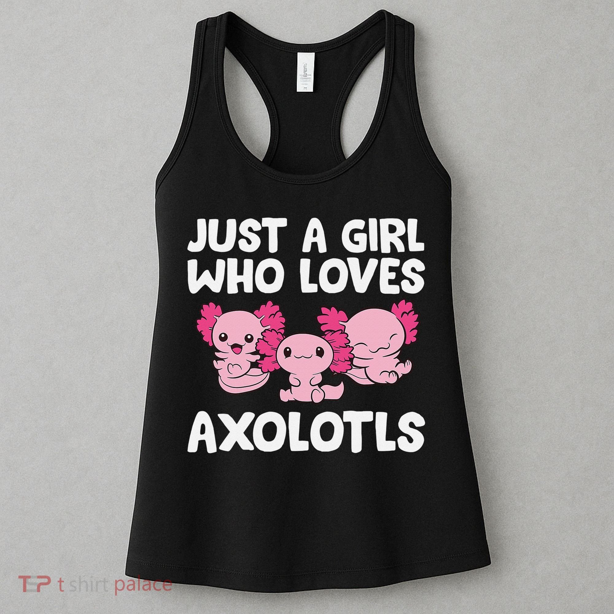 Axolotl  Just a  Who Loves Axolotls  Women's Tank Top