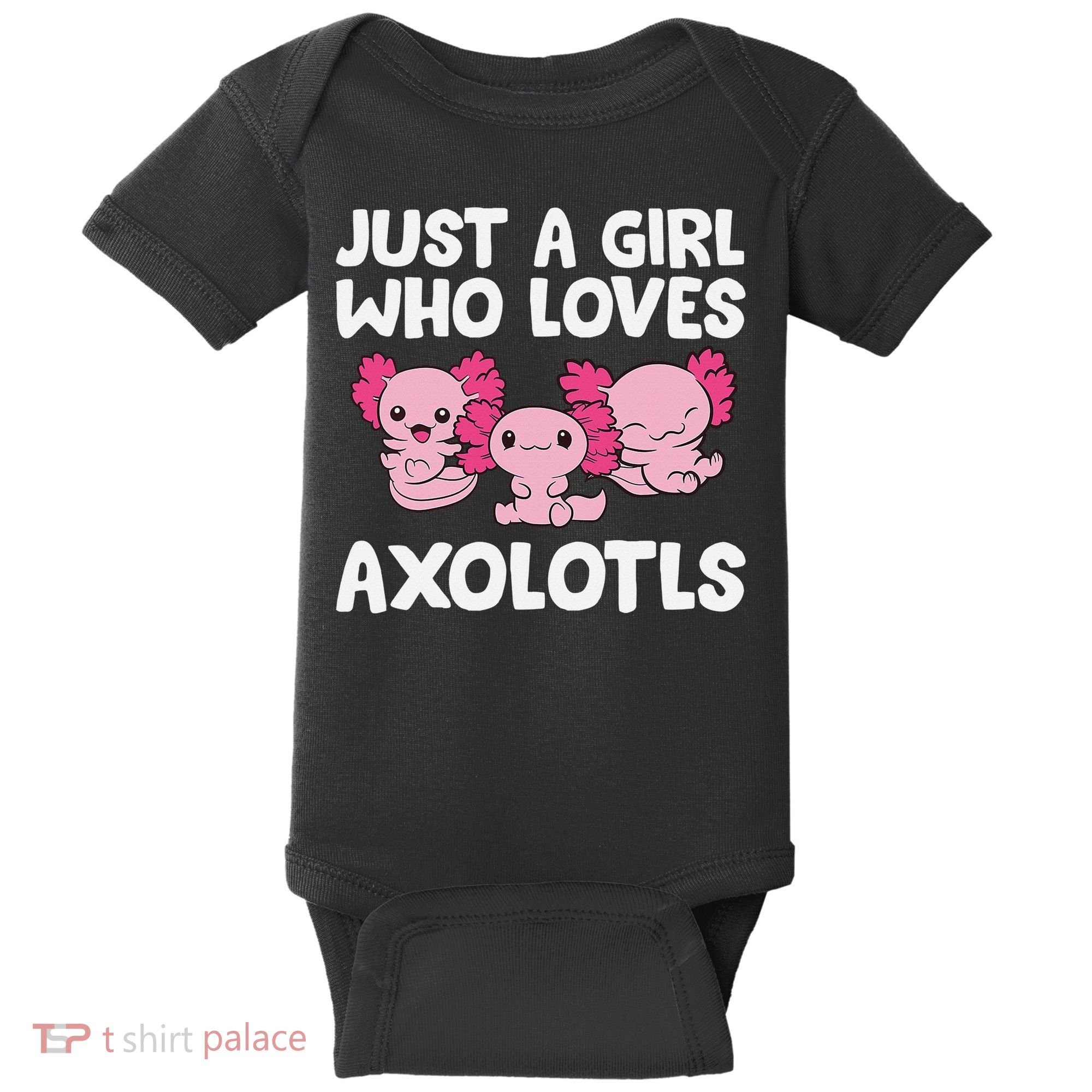 Axolotl  Just a  Who Loves Axolotls  Baby Bodysuit