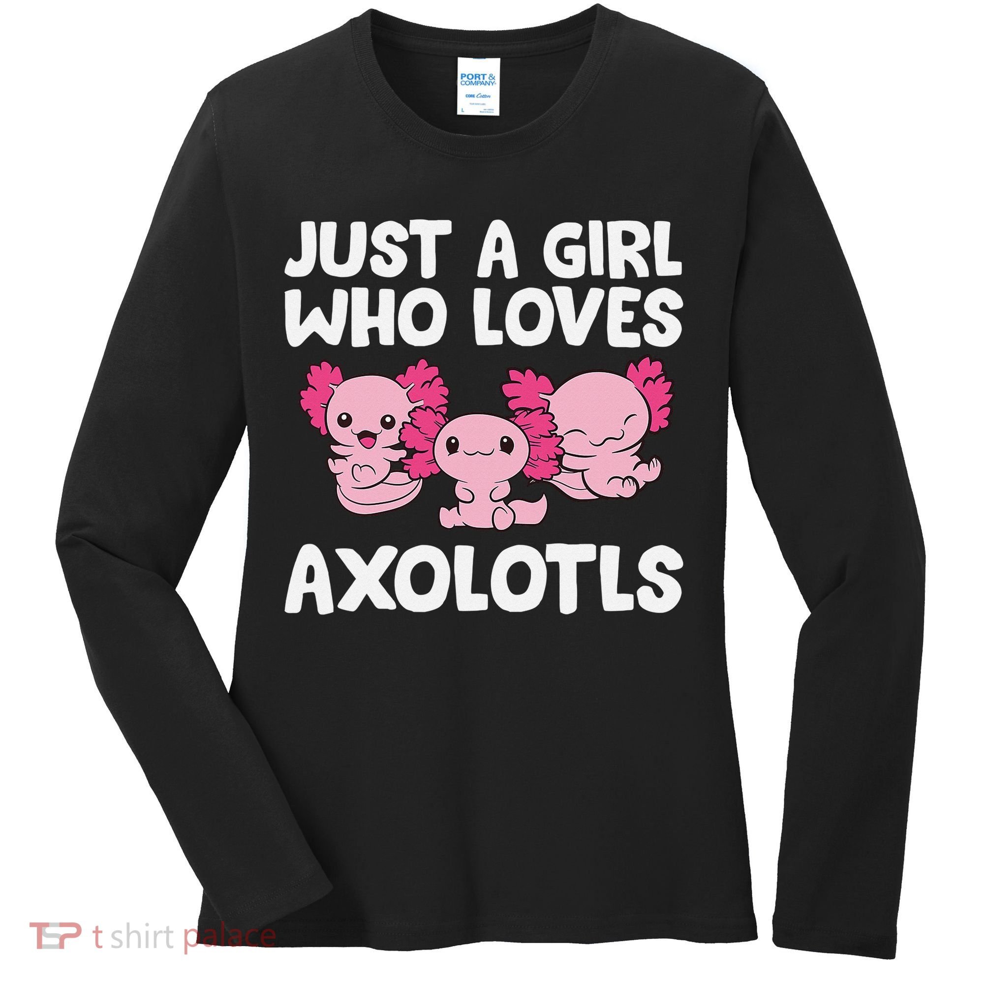 Axolotl  Just a  Who Loves Axolotls  Women's Long Sleeve Shirt