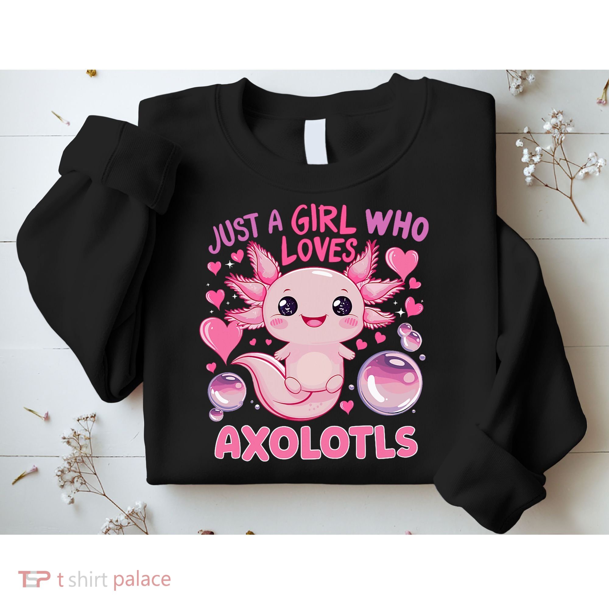 Axolotl Just A Girl Who Loves Axolotls Sweatshirt