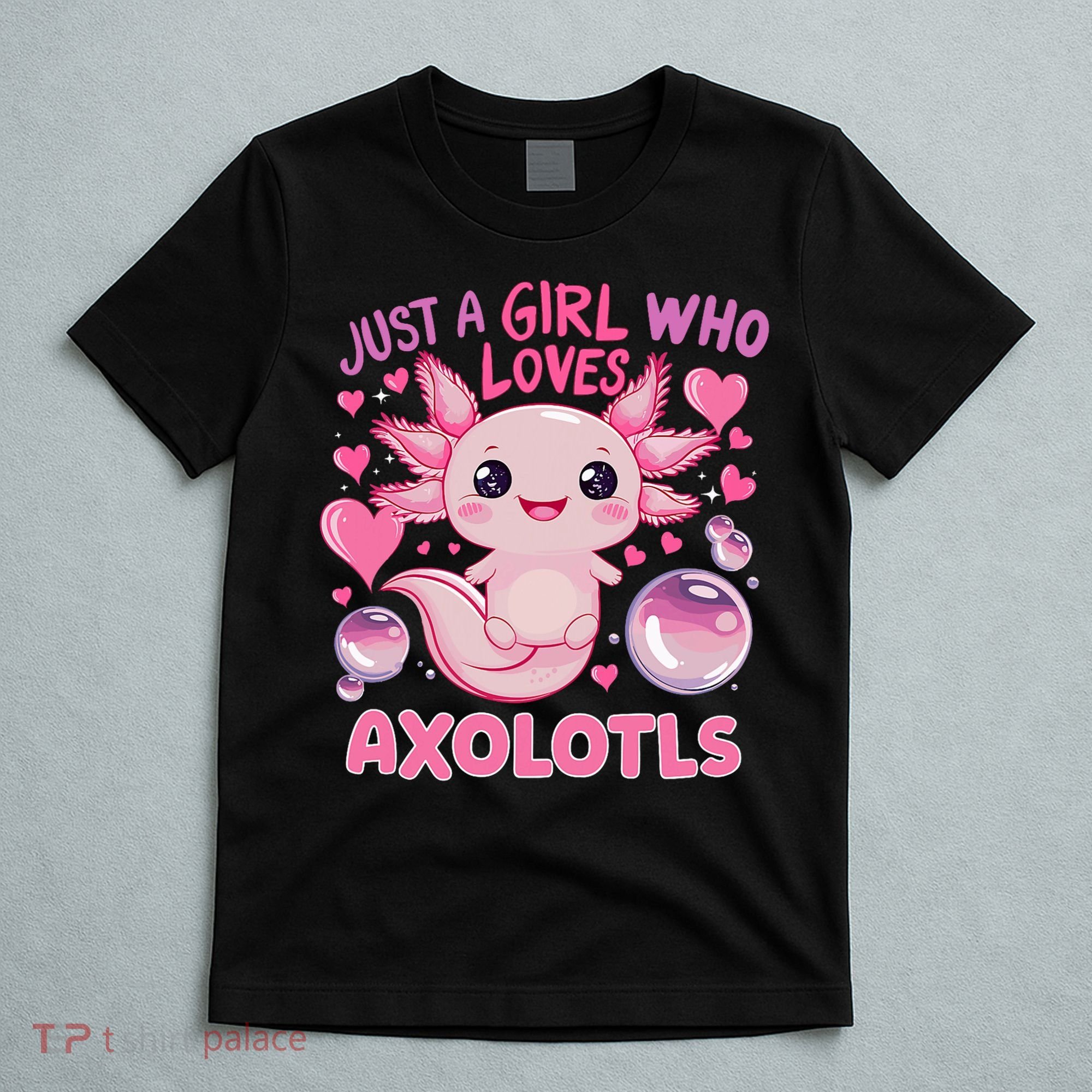 Axolotl Just A Girl Who Loves Axolotls T-Shirt