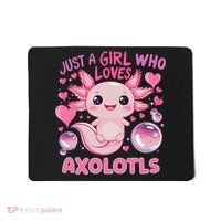 Axolotl Just A Girl Who Loves Axolotls Mousepad thumb 0