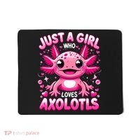 Axolotl Just A Girl Who Loves Axolotls  Mousepad thumb 0