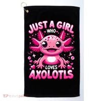 Axolotl Just A Girl Who Loves Axolotls  Golf Towel thumb 0