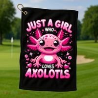 Axolotl Just A Girl Who Loves Axolotls  Golf Towel thumb 1