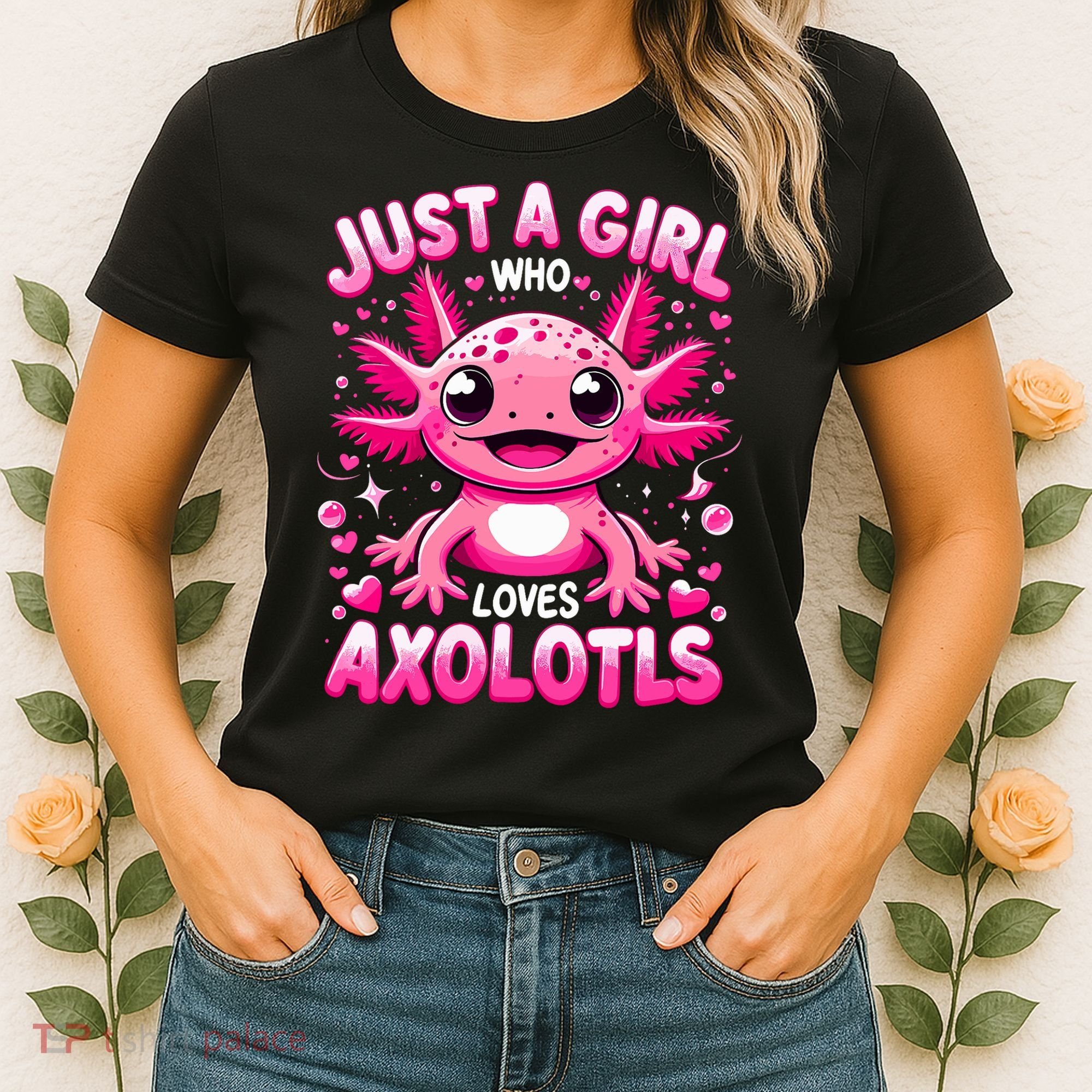 Axolotl Just A Girl Who Loves Axolotls  Women's T-Shirt