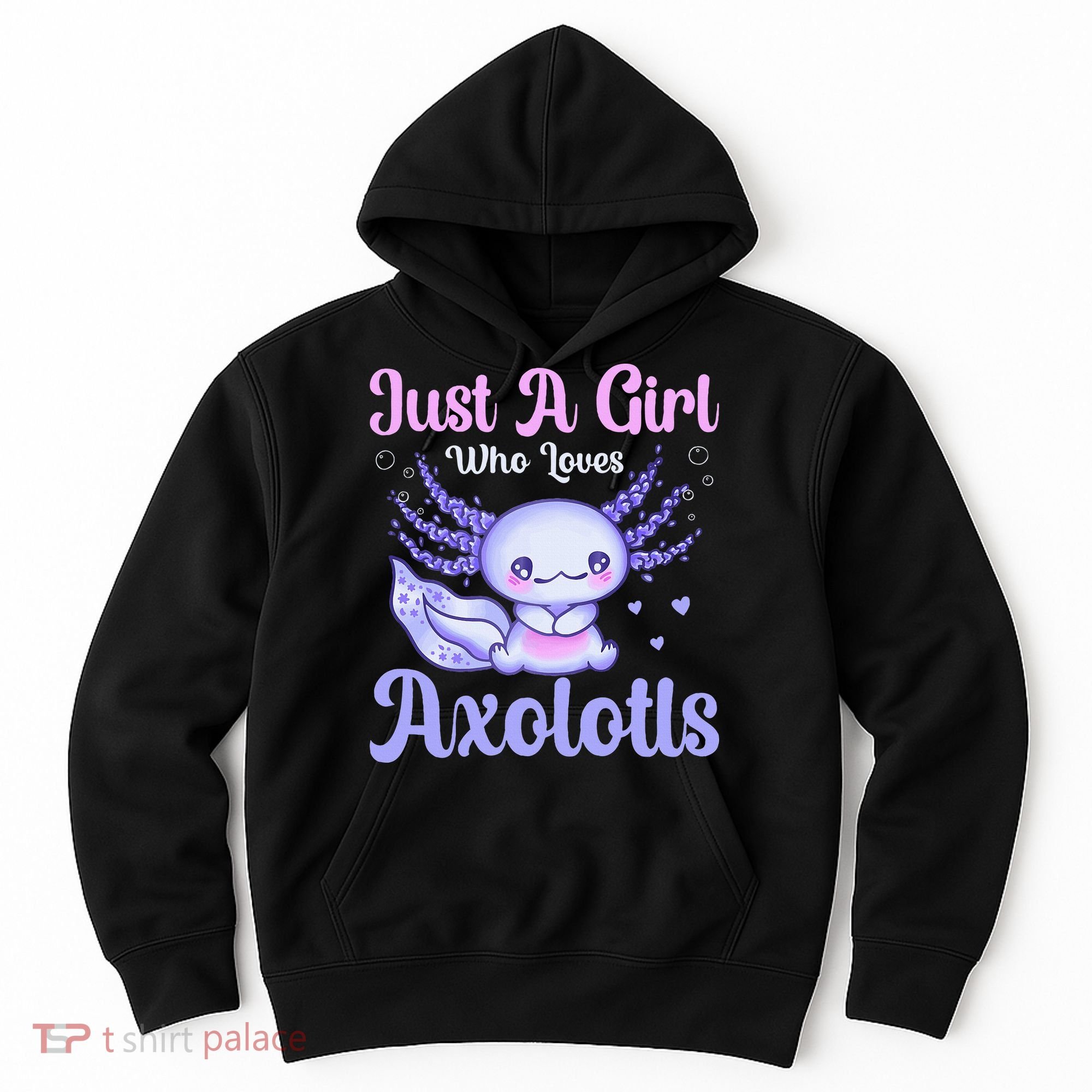 Axolotl Just a Girl Who Loves Axolotls Hoodie