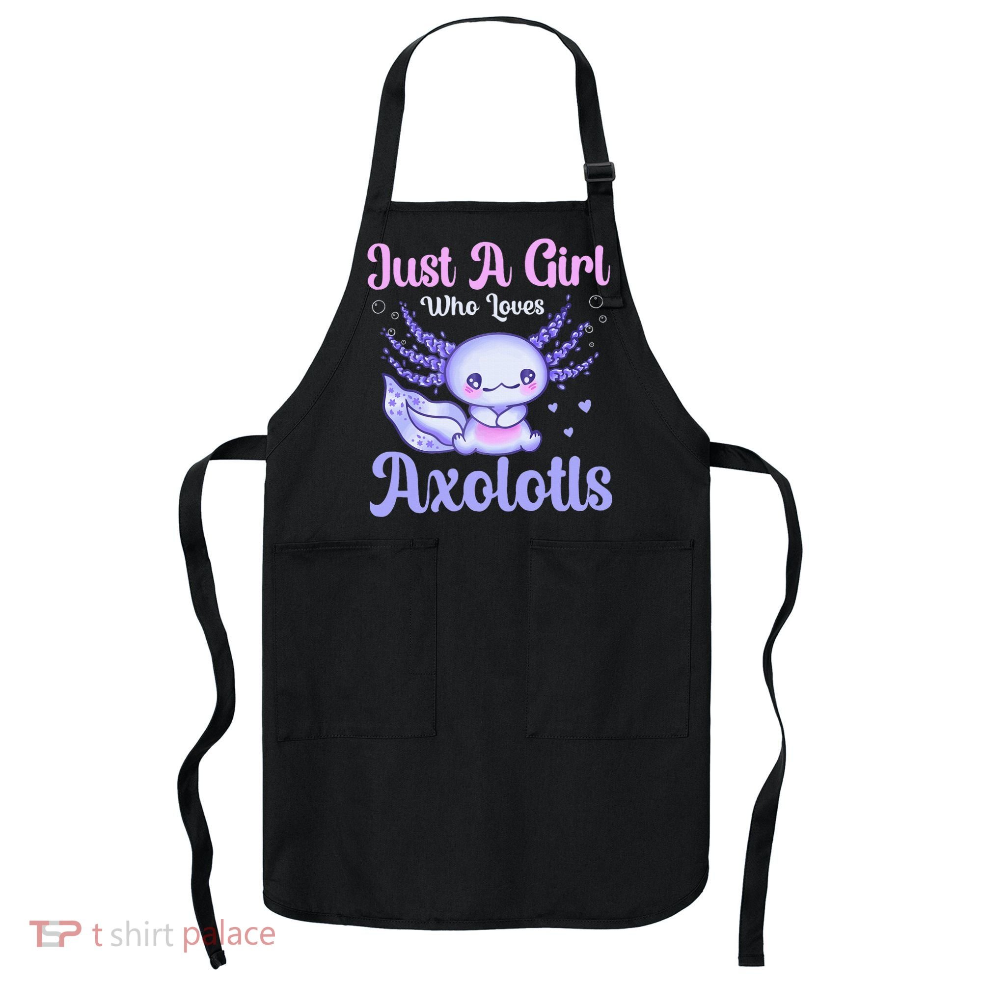 Axolotl Just a Girl Who Loves Axolotls Apron