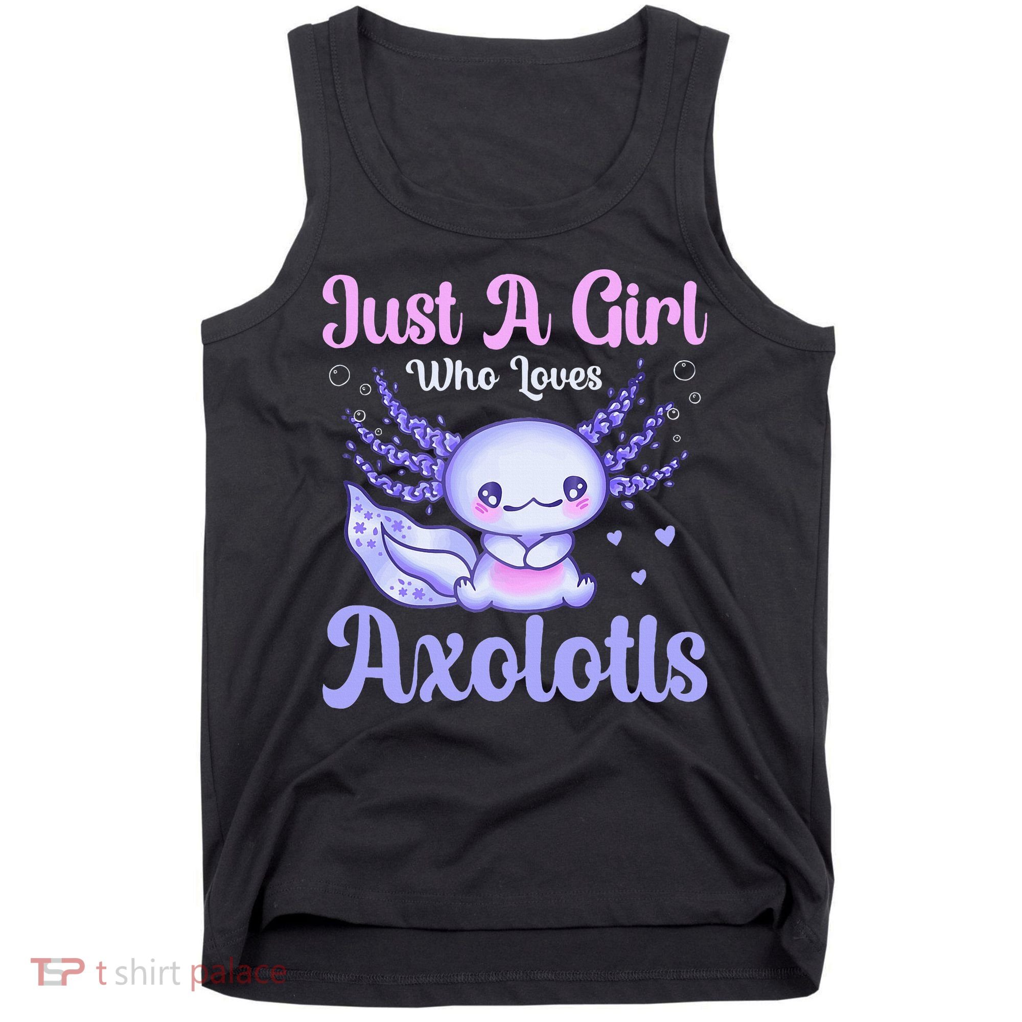 Axolotl Just a Girl Who Loves Axolotls Tank Top