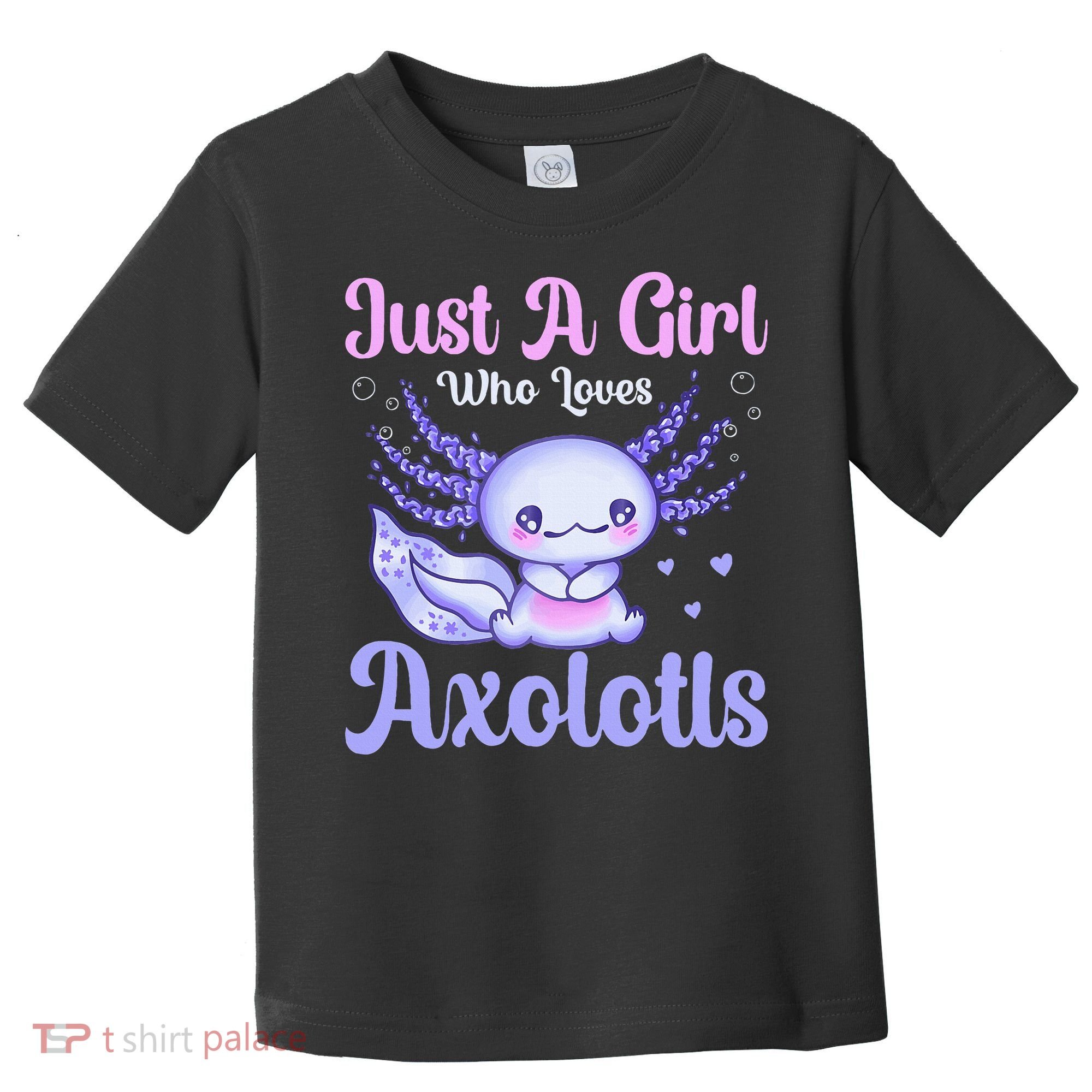 Axolotl Just a Girl Who Loves Axolotls Toddler T-Shirt