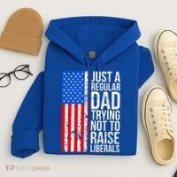 Antiliberal Just A Regular Dad Trying Not To Raise Liberals Hoodie thumb 4