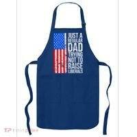 Antiliberal Just A Regular Dad Trying Not To Raise Liberals Apron thumb 0