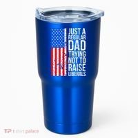 Antiliberal Just A Regular Dad Trying Not To Raise Liberals Tumbler thumb 0