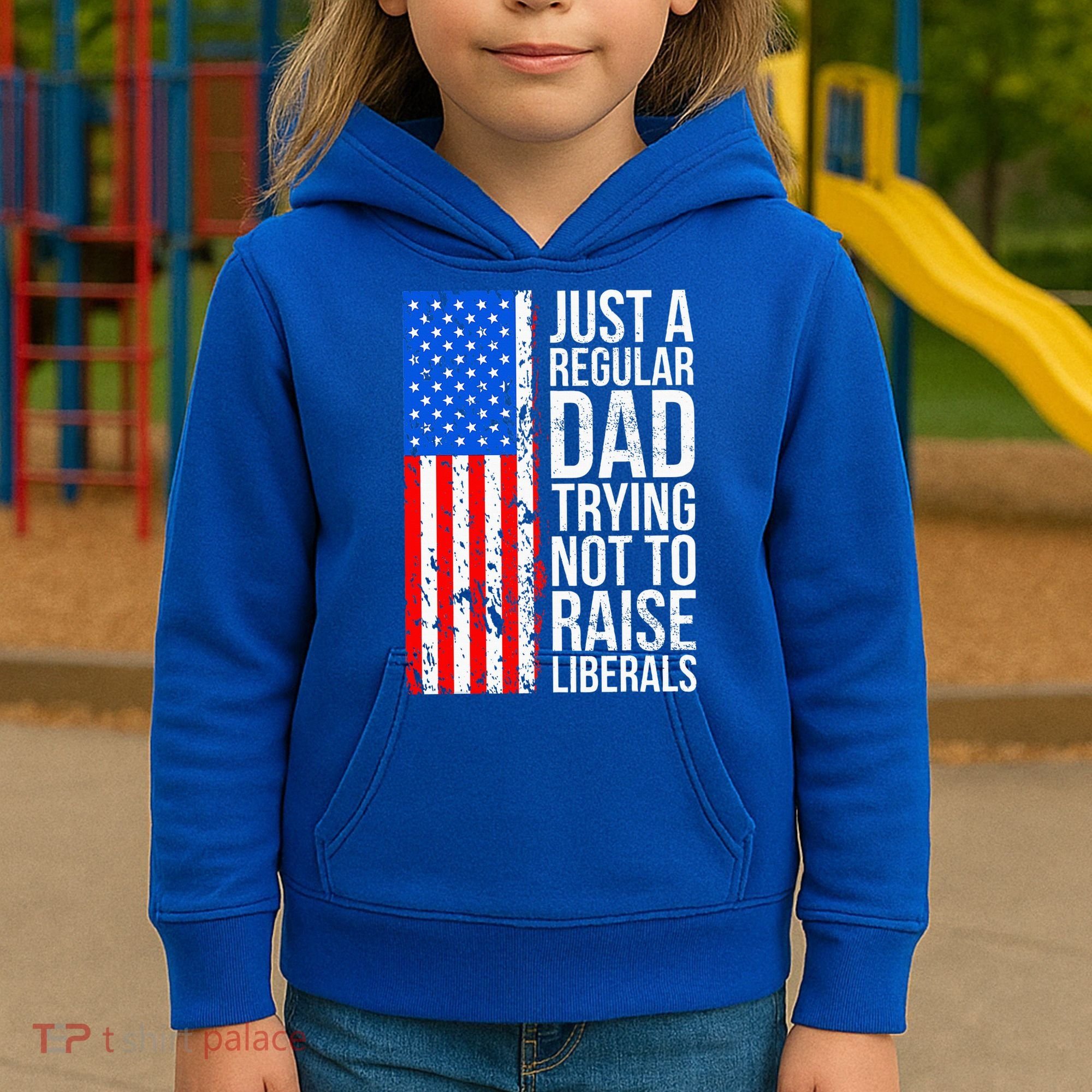 Antiliberal Just A Regular Dad Trying Not To Raise Liberals Kids Hoodie
