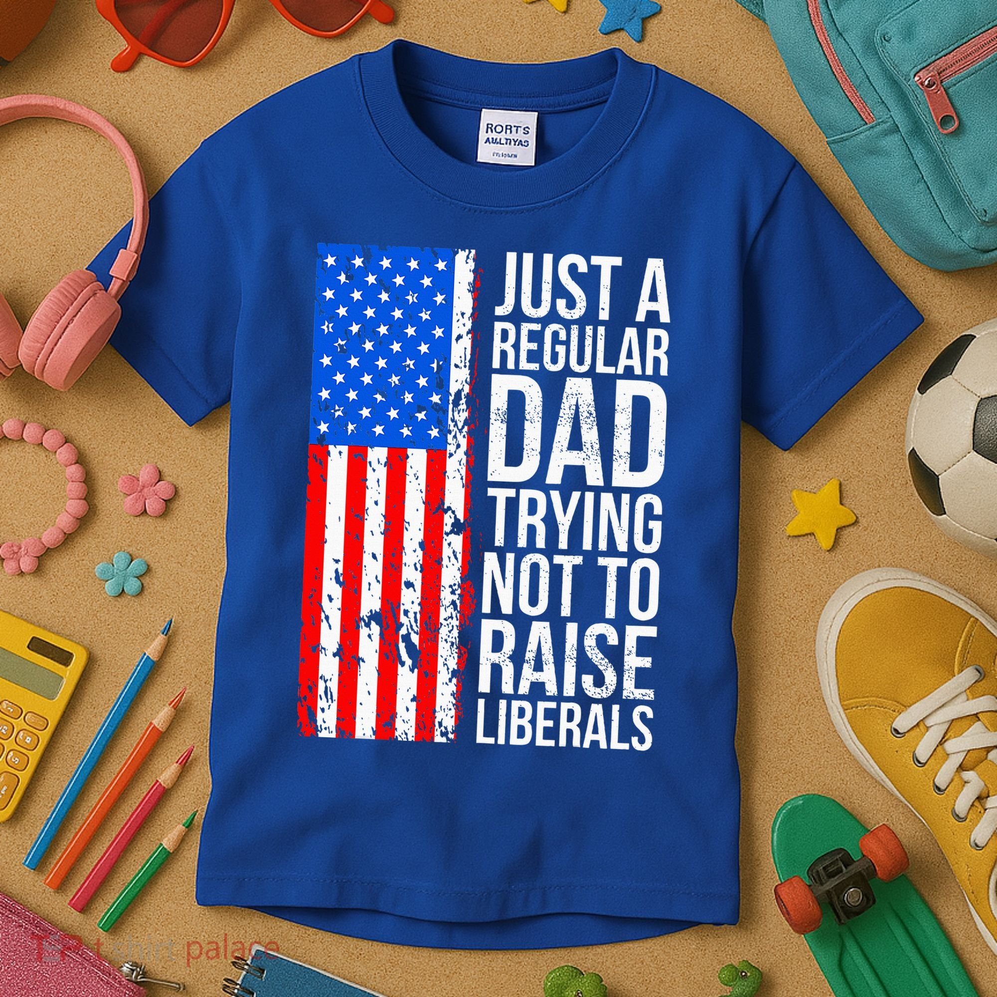 Antiliberal Just A Regular Dad Trying Not To Raise Liberals Kids T-Shirt