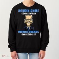 Anti Joe Biden Is More Confused Than ObamaS Gynecologist Women's Sweatshirt thumb 0