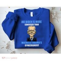 Anti Joe Biden Is More Confused Than ObamaS Gynecologist Sweatshirt thumb 2