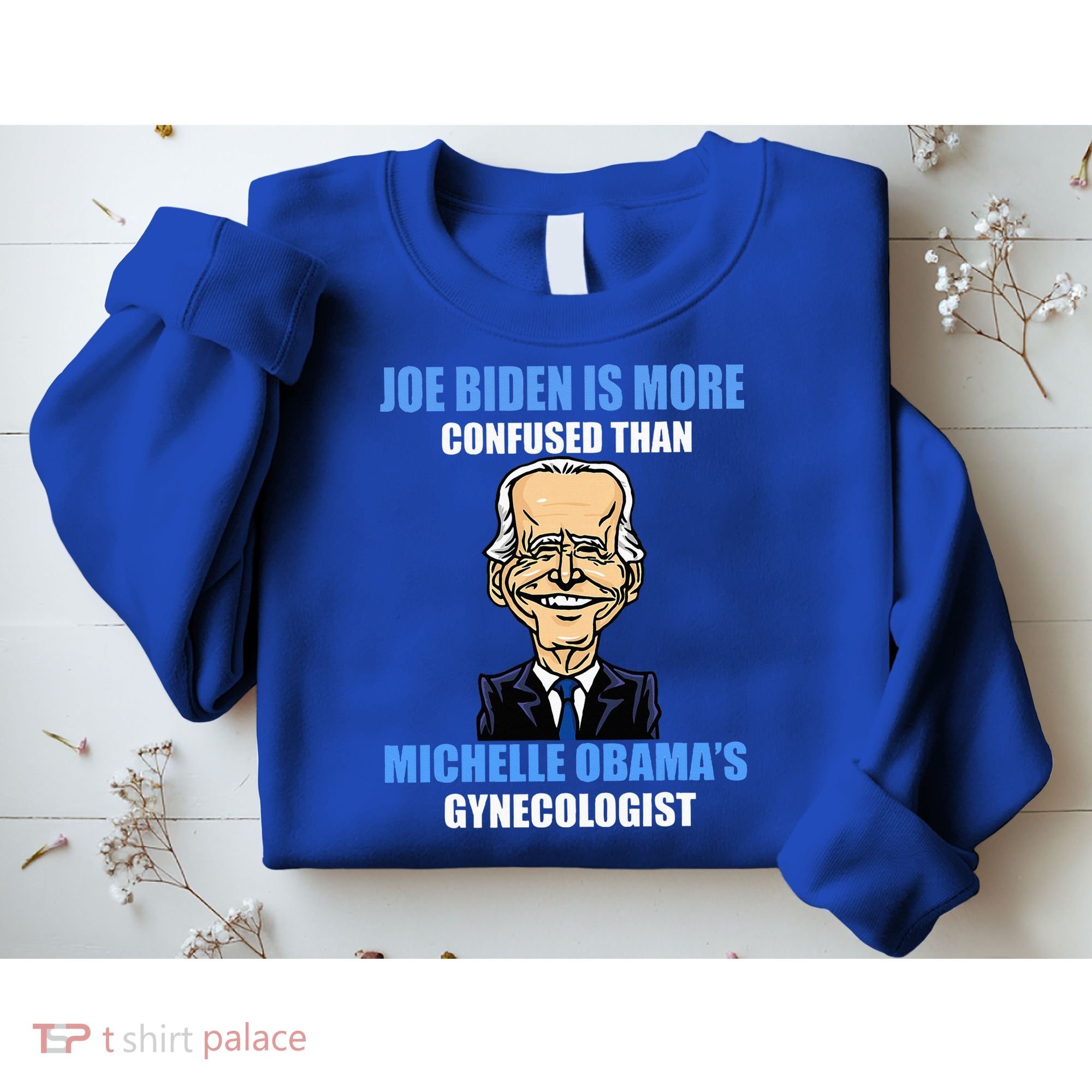 Anti Joe Biden Is More Confused Than ObamaS Gynecologist Sweatshirt
