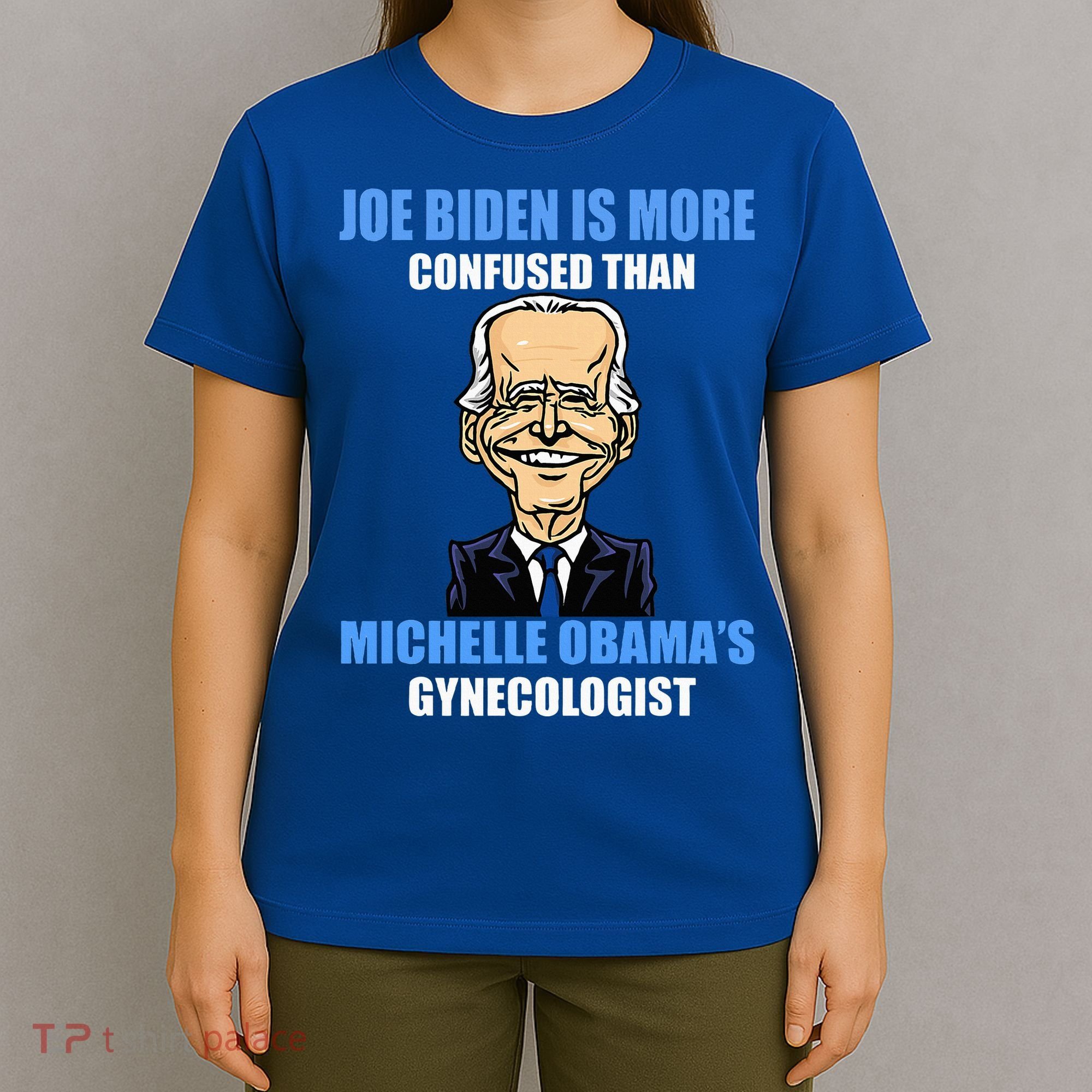 Anti Joe Biden Is More Confused Than ObamaS Gynecologist T-Shirt