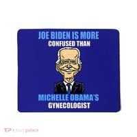 Anti Joe Biden Is More Confused Than ObamaS Gynecologist Mousepad thumb 0
