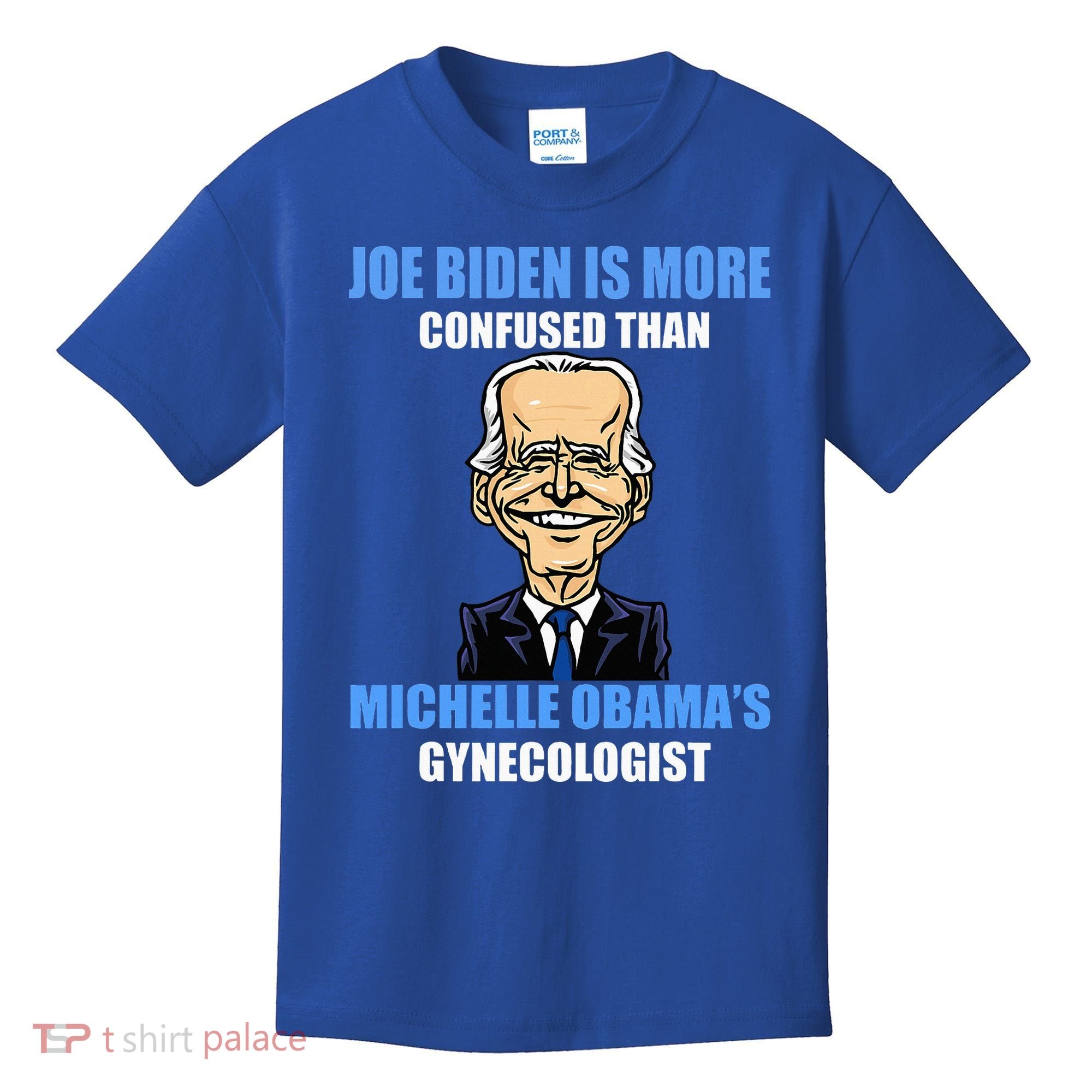 Anti Joe Biden Is More Confused Than ObamaS Gynecologist Kids T-Shirt