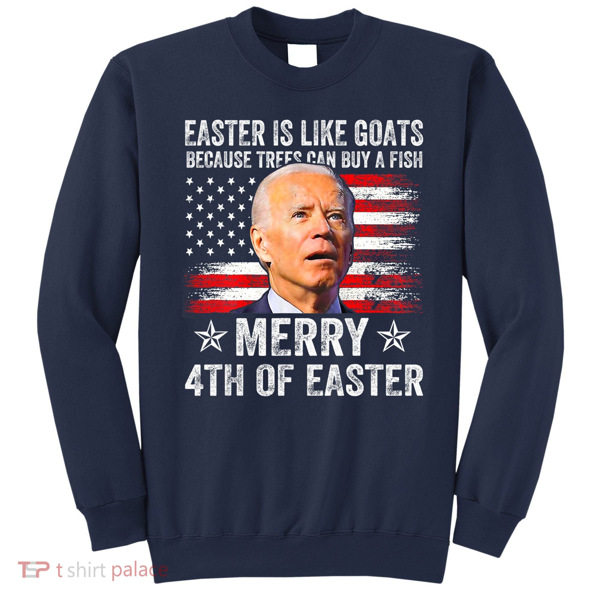 Anti Joe Biden Merry 4th Of Easter 4th Of July Sweatshirt