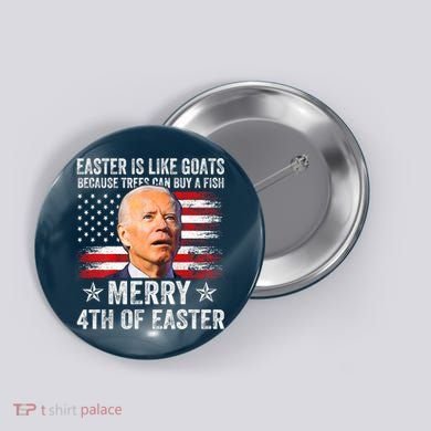 Anti Joe Biden Merry 4th Of Easter 4th Of July Button