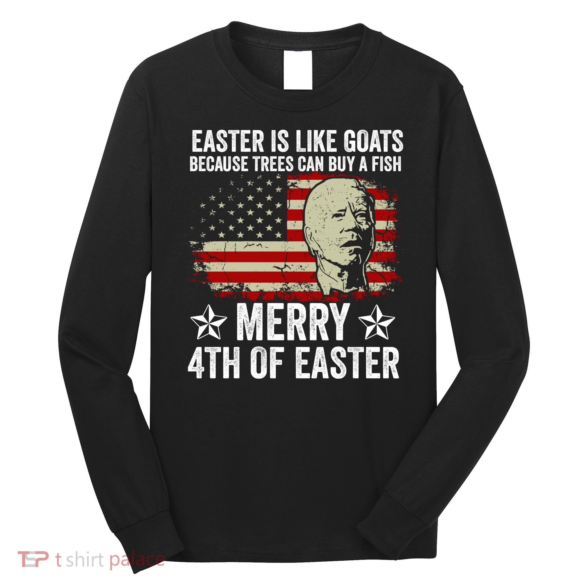 Anti Joe Biden Merry 4th Of Easter 4th Of July Long Sleeve Shirt