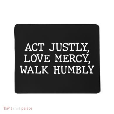 Act Justly Love Mercy Walk Humbly Mousepad