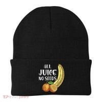All Juice No Seeds Funny All Juice No Seeds Beanie thumb 0