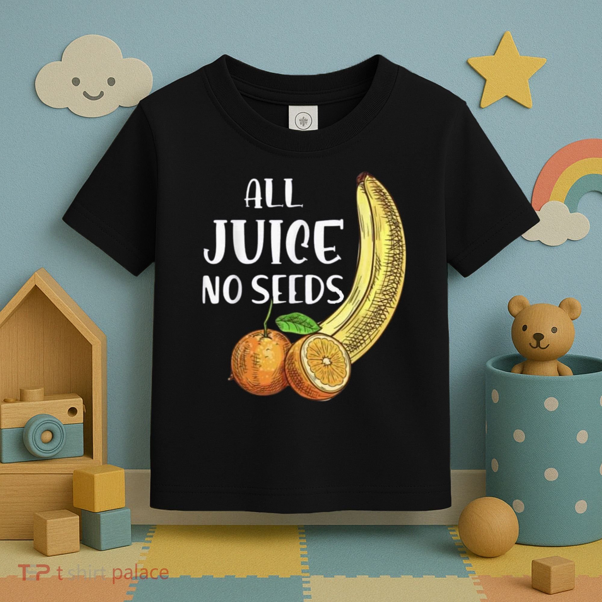 All Juice No Seeds Funny All Juice No Seeds Toddler T-Shirt