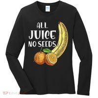 All Juice No Seeds Funny All Juice No Seeds Women's Long Sleeve Shirt thumb 0