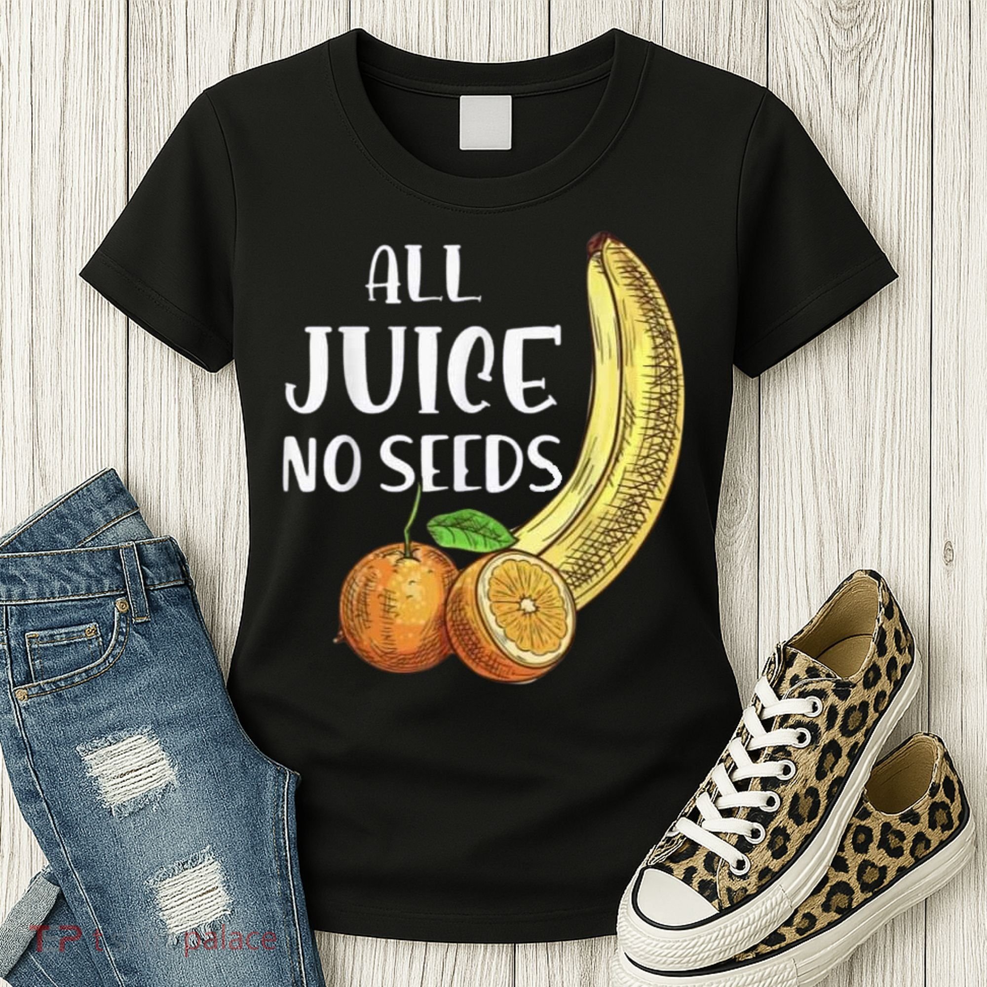 All Juice No Seeds Funny All Juice No Seeds Women's T-Shirt