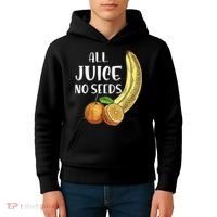 All Juice No Seeds Funny All Juice No Seeds Kids Hoodie thumb 4