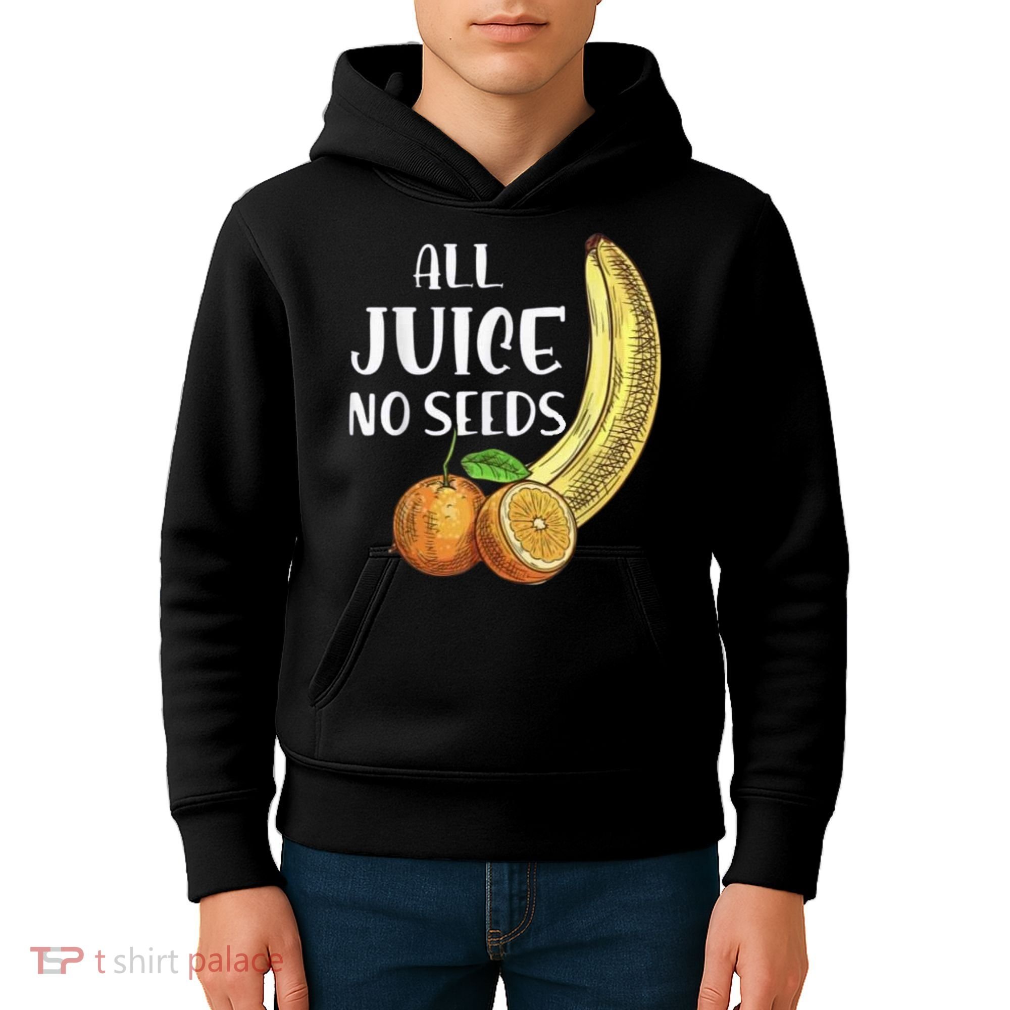 All Juice No Seeds Funny All Juice No Seeds Kids Hoodie