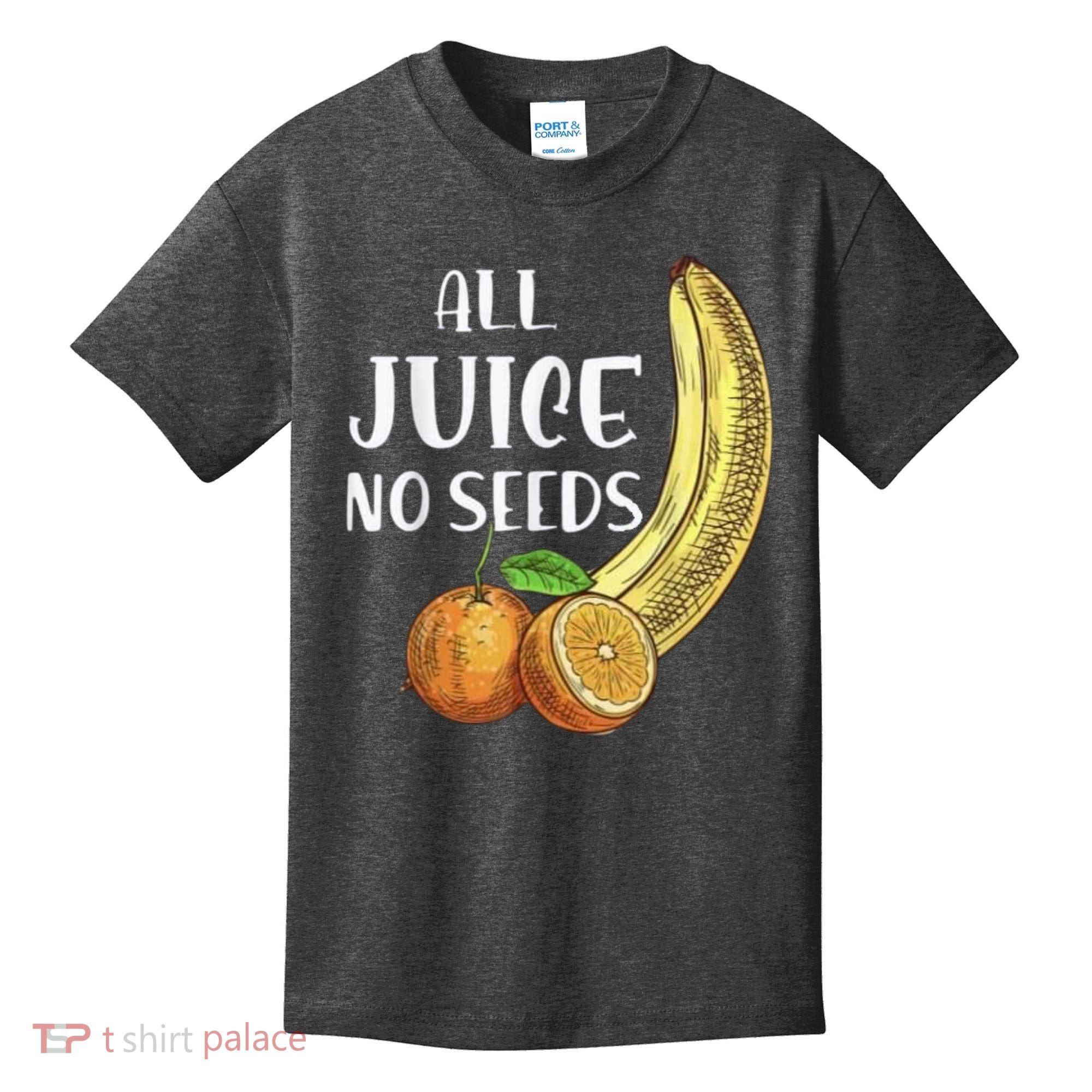 All Juice No Seeds Funny All Juice No Seeds Kids T-Shirt