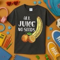 All Juice No Seeds Funny All Juice No Seeds Kids T-Shirt thumb 3
