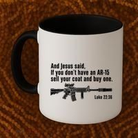 And Jesus Said If You DonT Have An Ar15 Sell Your Coat And Buy One Coffee Mug thumb 2