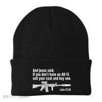 And Jesus Said If You DonT Have An Ar15 Sell Your Coat And Buy One Beanie thumb 0