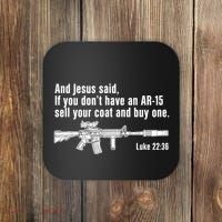 And Jesus Said If You DonT Have An Ar15 Sell Your Coat And Buy One Coaster thumb 0