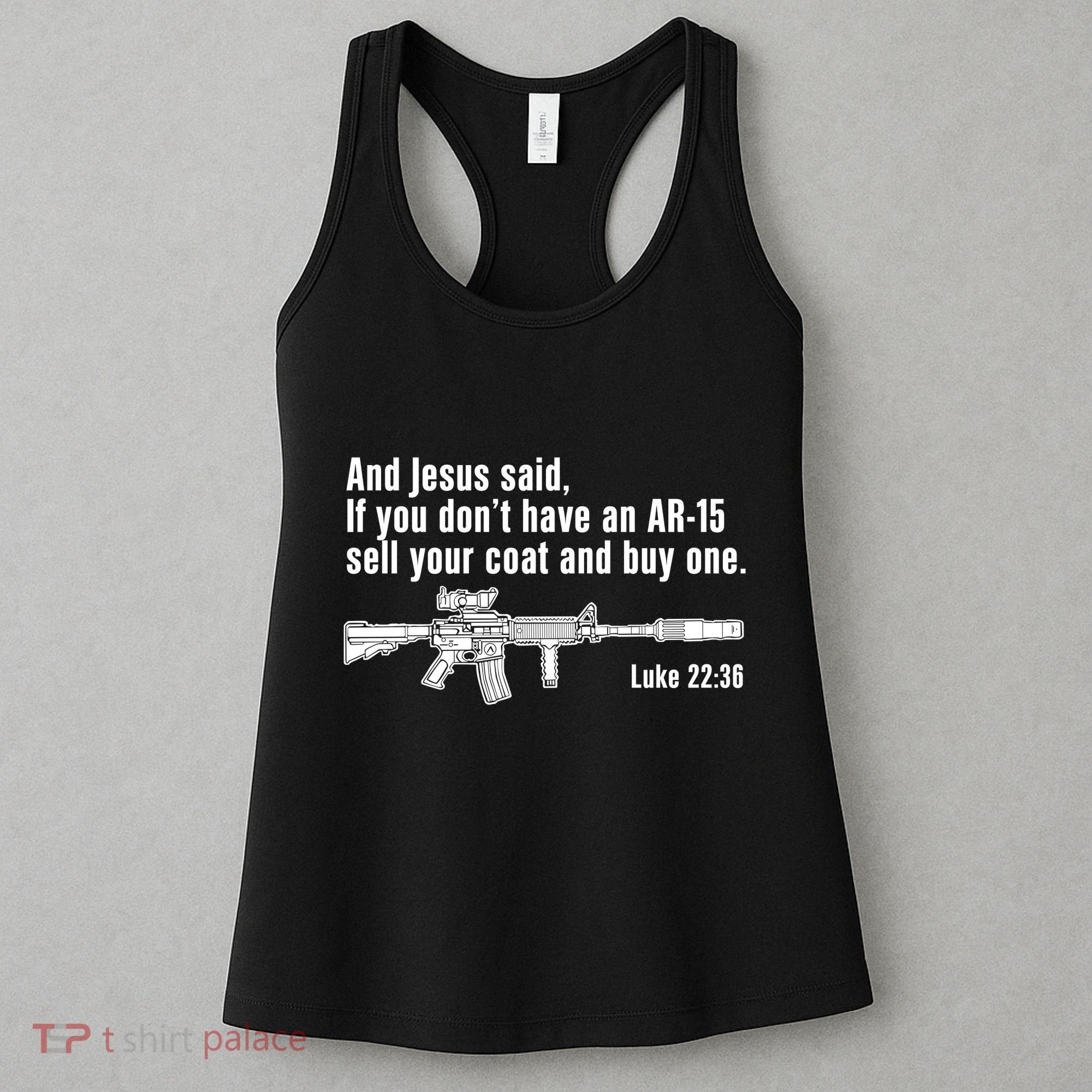 And Jesus Said If You DonT Have An Ar15 Sell Your Coat And Buy One Women's Tank Top