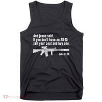 And Jesus Said If You DonT Have An Ar15 Sell Your Coat And Buy One Tank Top thumb 0