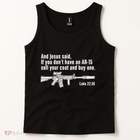 And Jesus Said If You DonT Have An Ar15 Sell Your Coat And Buy One Tank Top thumb 2