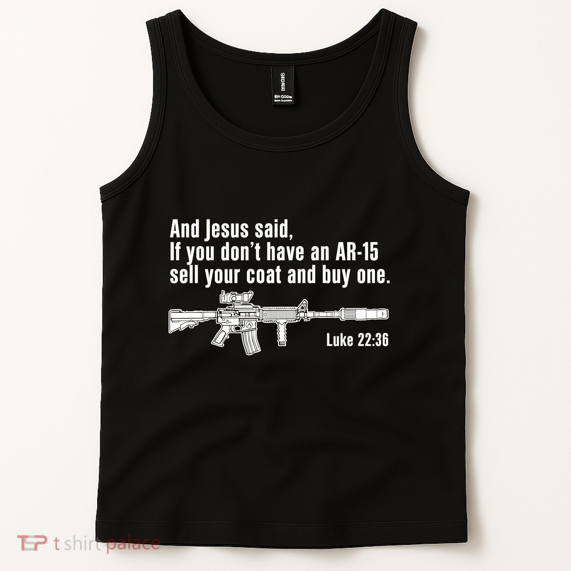 And Jesus Said If You DonT Have An Ar15 Sell Your Coat And Buy One Tank Top