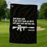 And Jesus Said If You DonT Have An Ar15 Sell Your Coat And Buy One Golf Towel thumb 1
