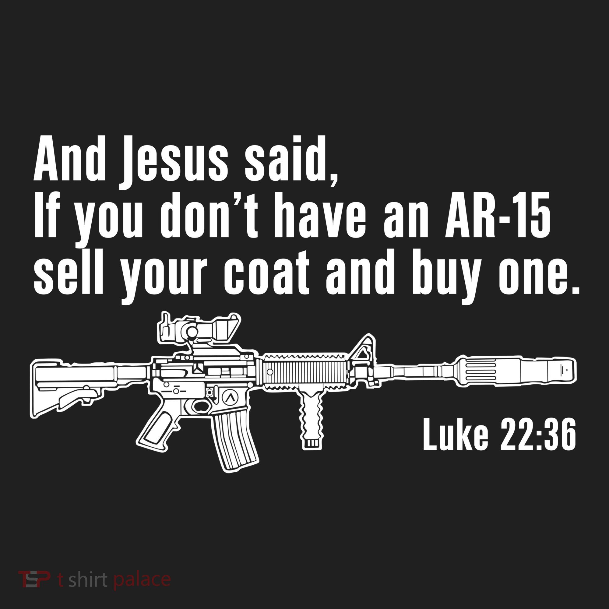 And Jesus Said If You DonT Have An Ar15 Sell Your Coat And Buy One Golf Towel