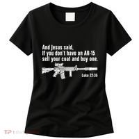 And Jesus Said If You DonT Have An Ar15 Sell Your Coat And Buy One Women's T-Shirt thumb 0