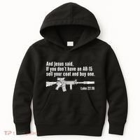 And Jesus Said If You DonT Have An Ar15 Sell Your Coat And Buy One Kids Hoodie thumb 0