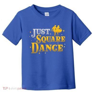 Awesome Just Square Dance For A Square Dancing Square Dancer Gift Toddler T-Shirt