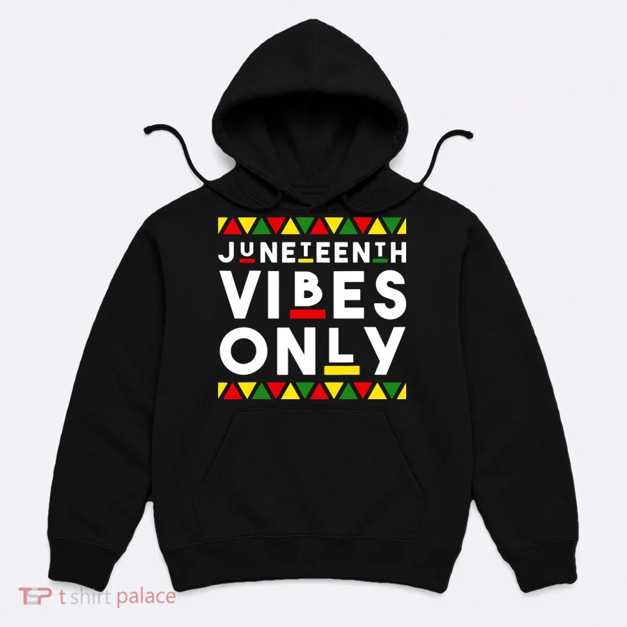 Awesome Juneteenth Shirt Juneteenth Vibes Only Independence Hoodie